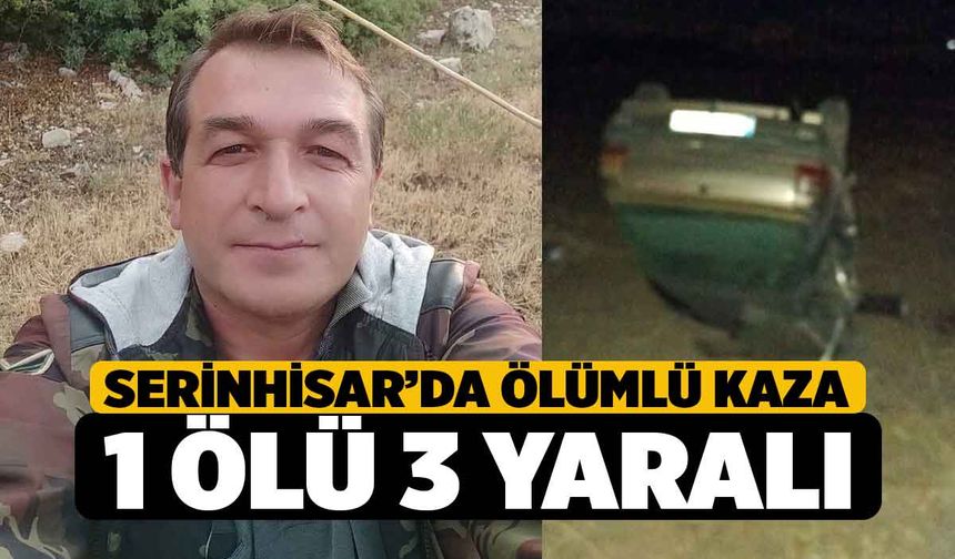 Serinhisar'da Kaza 1 Ölü 3 Yaralı