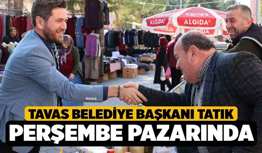 Tavas'ta Başkan Tatık Perşembe Pazarında