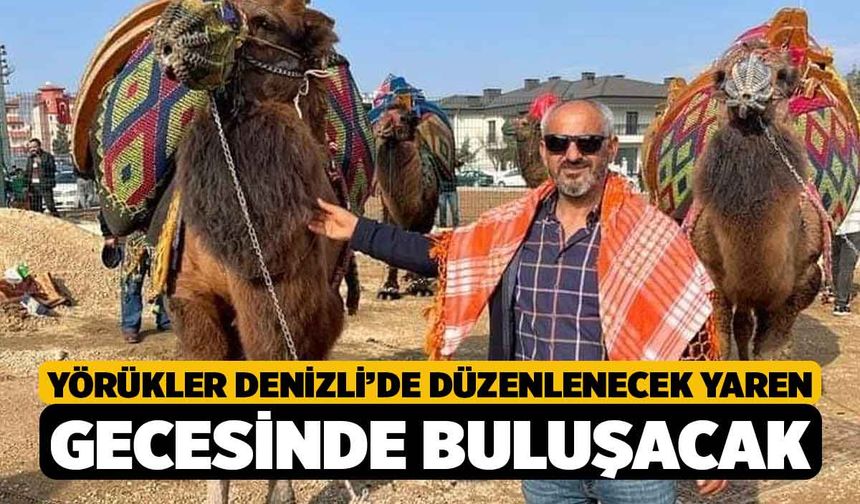 Yörükler Denizli’de düzenlenecek Yaren Gecesinde buluşacak