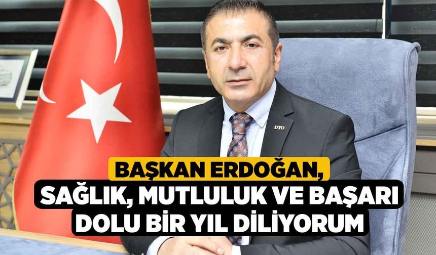 Başkan Erdoğan, Sağlık, Mutluluk Ve Başarı Dolu Bir Yıl Diliyorum