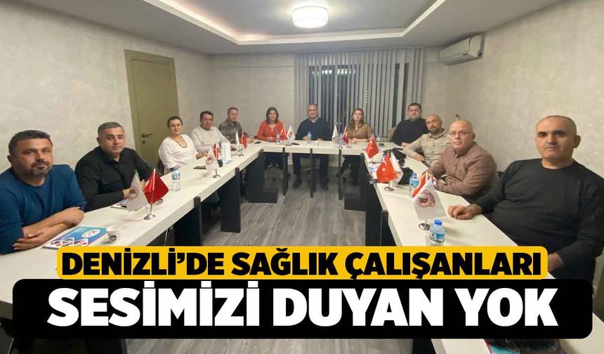 Denizli'de Sağlık Çalışanları; Hala sesimize kulak veren yok