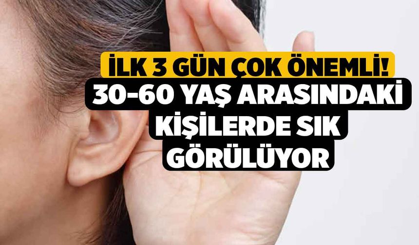 İlk 3 Gün Çok Önemli! 30-60 Yaş Arasındaki Kişilerde Sık Görülüyor