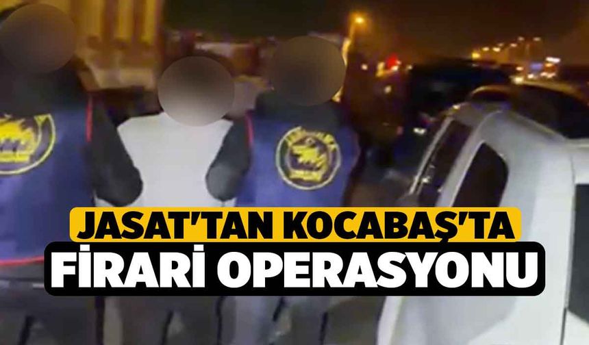 Jasat'tan Kocabaş'ta Firari Operasyonu