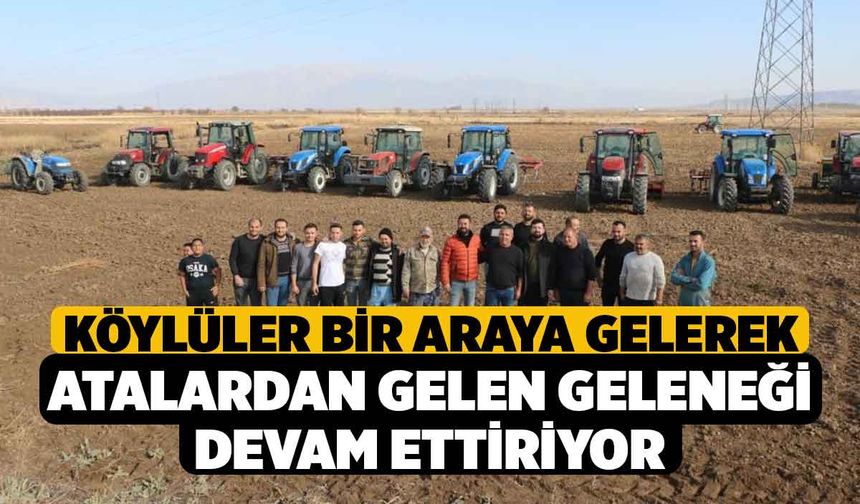 Köylüler bir araya gelerek atalardan gelen geleneği devam ettiriyor