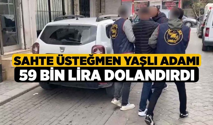 Sahte üsteğmen yaşlı adamı 59 bin lira dolandırdı