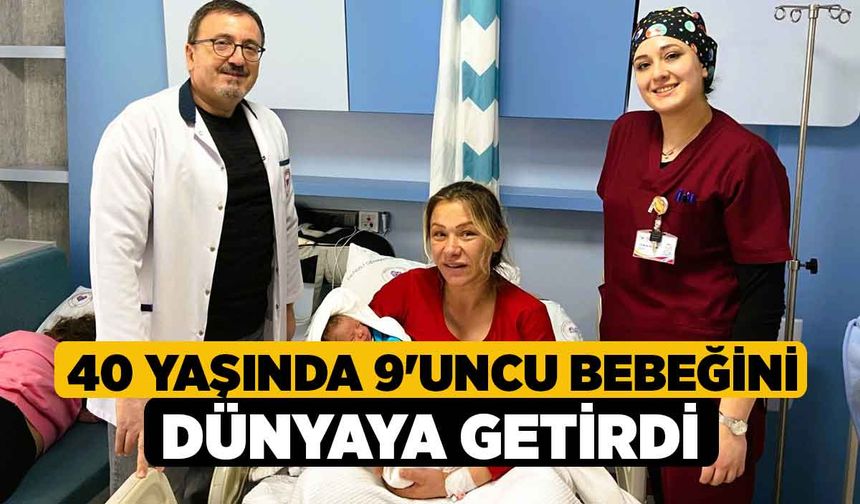 40 yaşında 9'uncu bebeğini dünyaya getirdi