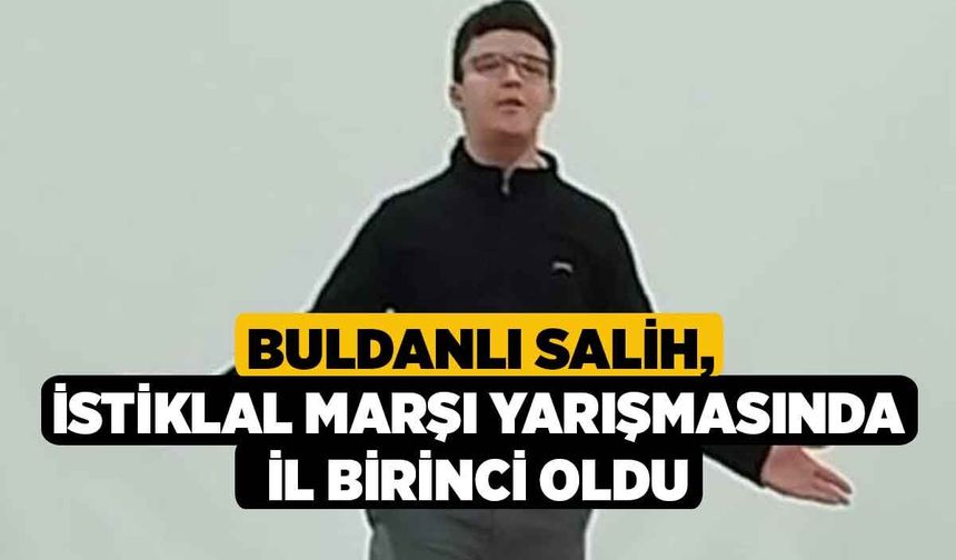 Buldanlı Salih, İstiklal Marşı yarışmasında il birinci oldu