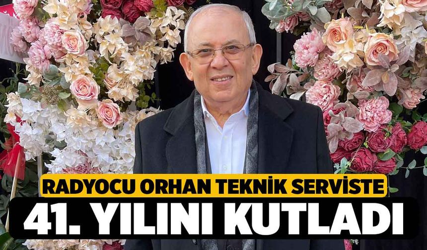 Radyocu Orhan Meslekte 41. Yılını Dostlarıyla Kutladı