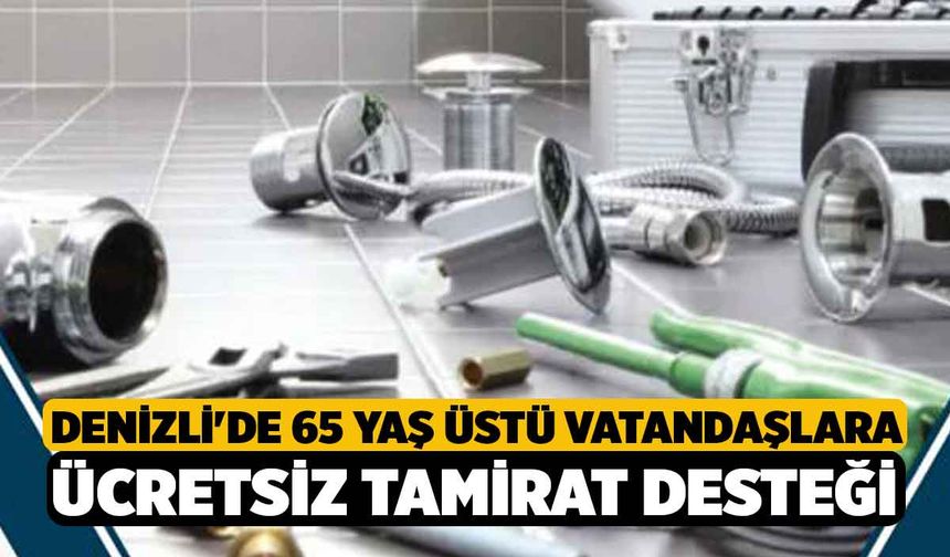 Denizli'de 65 Yaş üstü Vatandaşlara Ücretsiz Tamirat Desteği