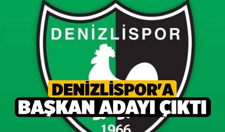 Denizlispor'a başkan adayı çıktı