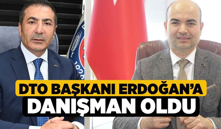 DTO Başkanı Erdoğan’a Danışman Oldu