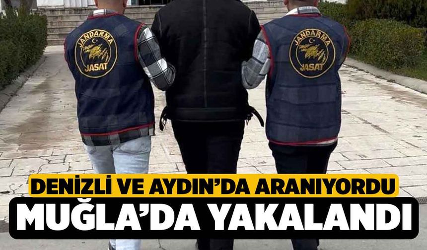 Denizli ve Aydın'da 5 Ayrı Suçtan Aranan Şahıs Muğla’da Yakalandı