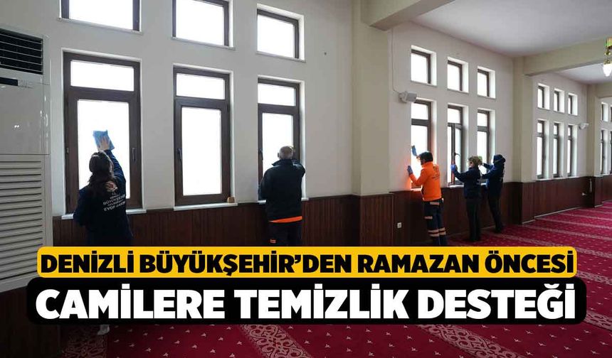 Denizli Büyükşehir’den ramazan öncesi camilere temizlik desteği