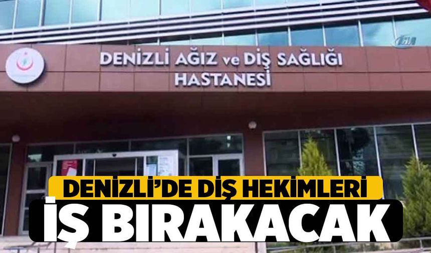 Denizli'de Diş Hekimleri, 14 Şubat'ta İş Bırakacak