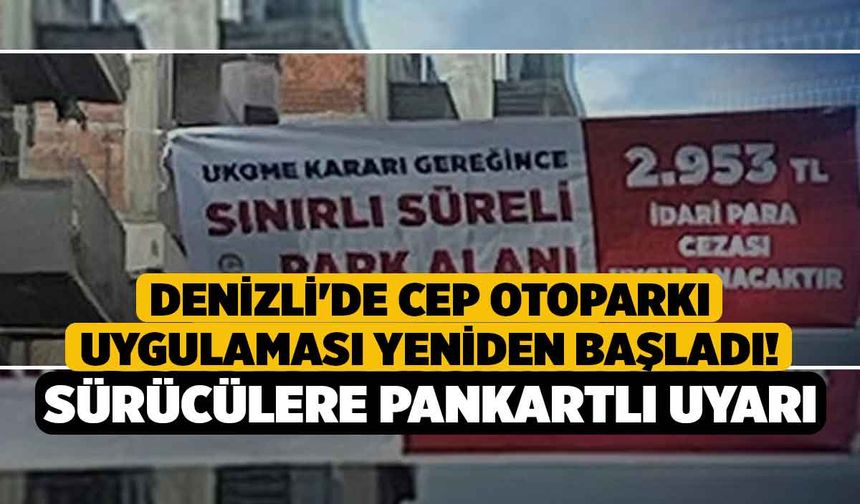 Denizli'de cep otoparkı uygulaması yeniden başladı! Sürücülere pankartlı uyarı