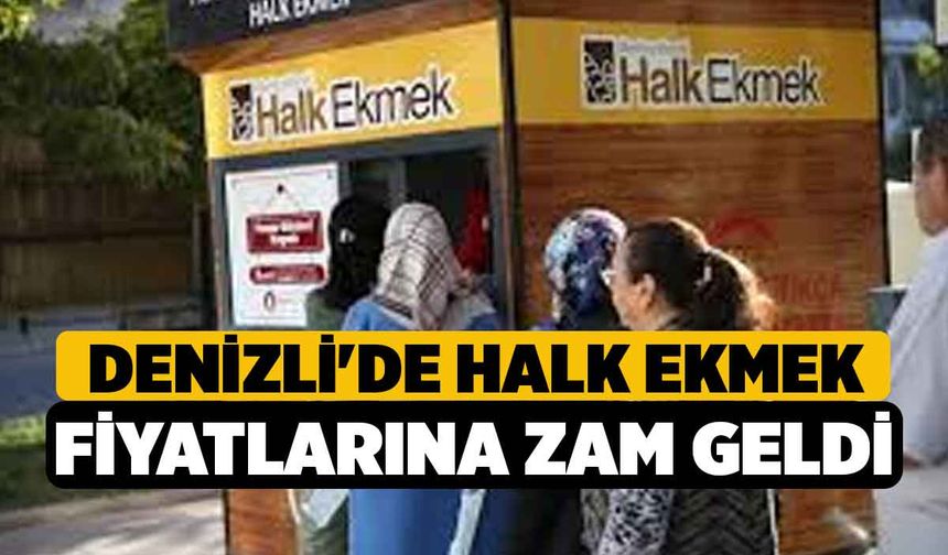 Denizli'de halk ekmek fiyatlarına zam geldi