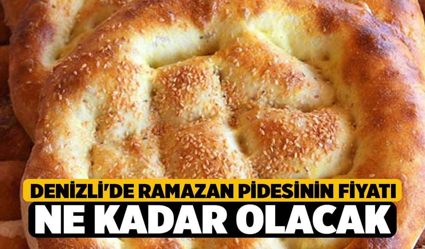 Denizli'de Ramazan Pidesinin fiyatı ne kadar olacak?