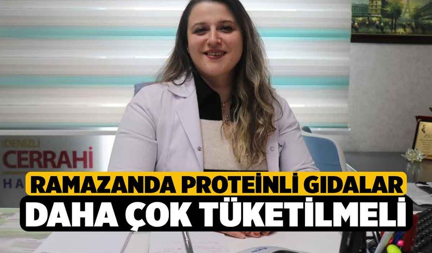 Ramazanda proteinli gıdalar daha çok tüketilmeli