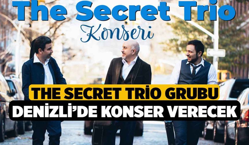 The Secret Trio grubu, Denizli’de konser verecek