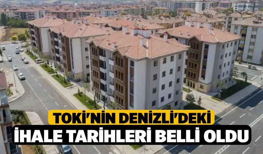 TOKİ'nin Denizli'deki İhale Tarihleri Belli Oldu