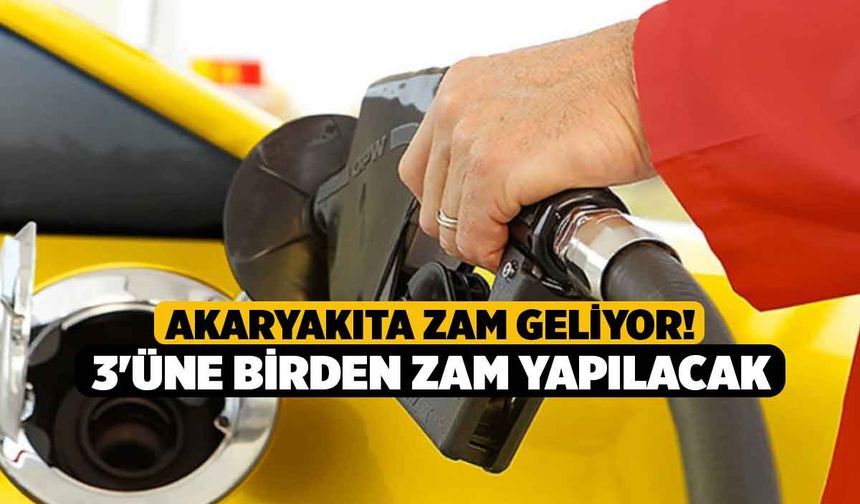 Akaryakıta Zam Geliyor! 3'üne Birden Zam Yapılacak