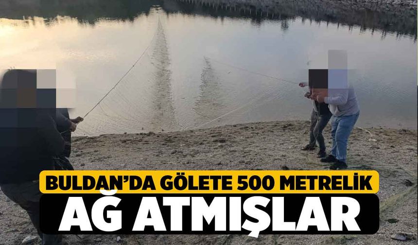 Buldan’da Gölette 500 metrelik Ağ Yakalandı