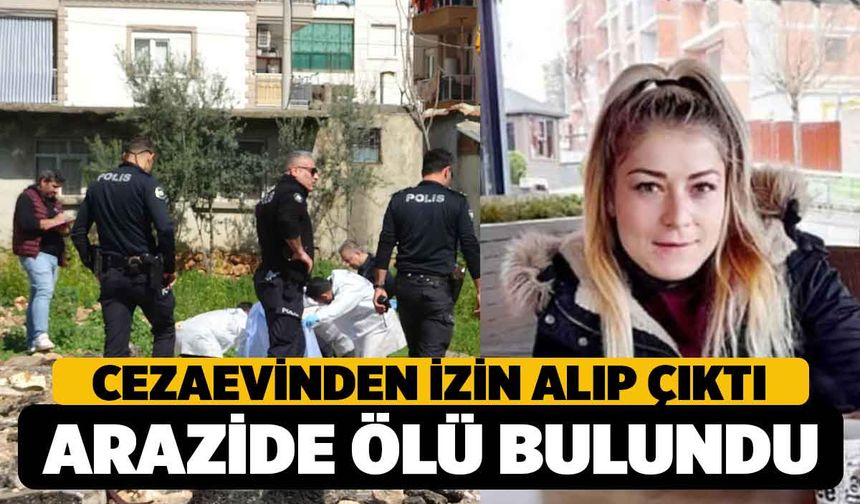 Denizli Cezaevinden İzinli Çıkan Kadın Boş Arazide Ölü Bulundu