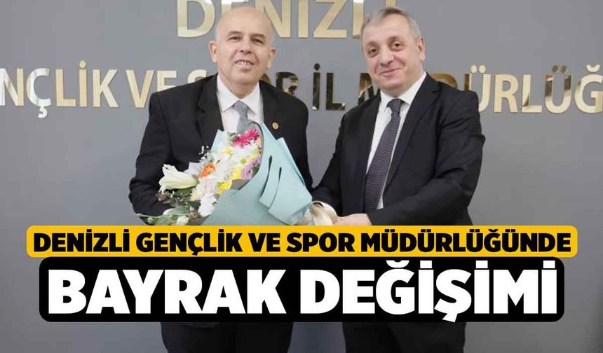 Denizli Gençlik ve Spor Müdürlüğünde bayrak değişimi