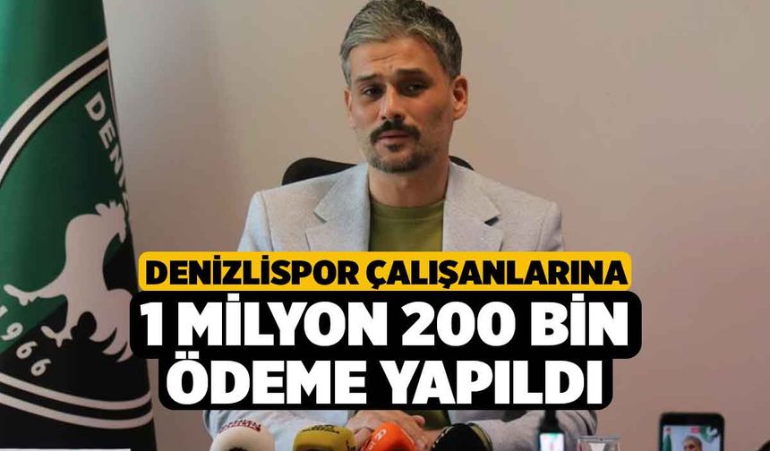 Denizlispor çalışanlarına 1 milyon 200 bin ödeme yapıldı