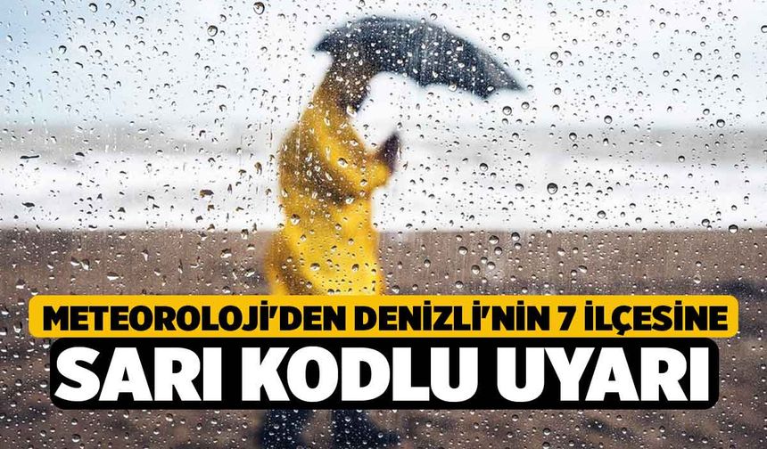 Meteoroloji'den Denizli'nin 7 İlçesine Sarı Kodlu Uyarı