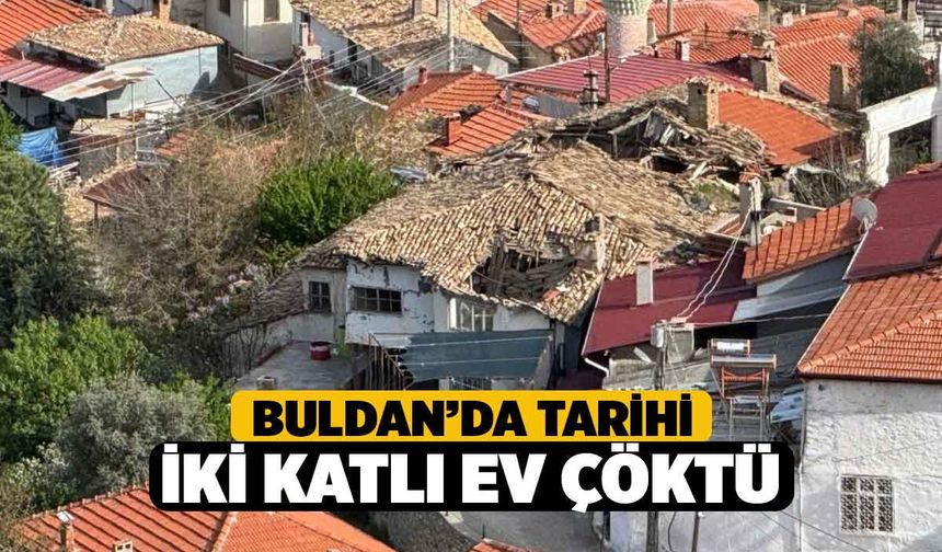 Buldan’da tarihi iki katlı ev çöktü