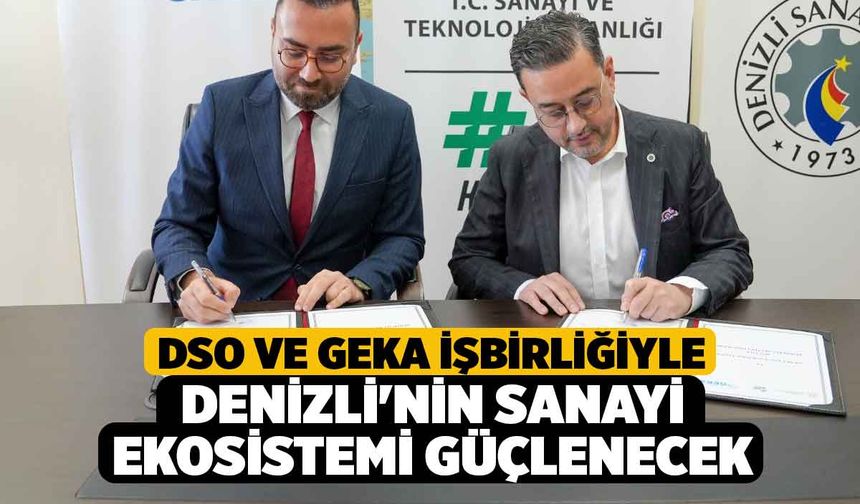 DSO ve GEKA işbirliğiyle Denizli'nin sanayi ekosistemi güçlenecek
