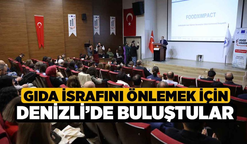 Gıda israfını önlemek için Denizli’de buluştular