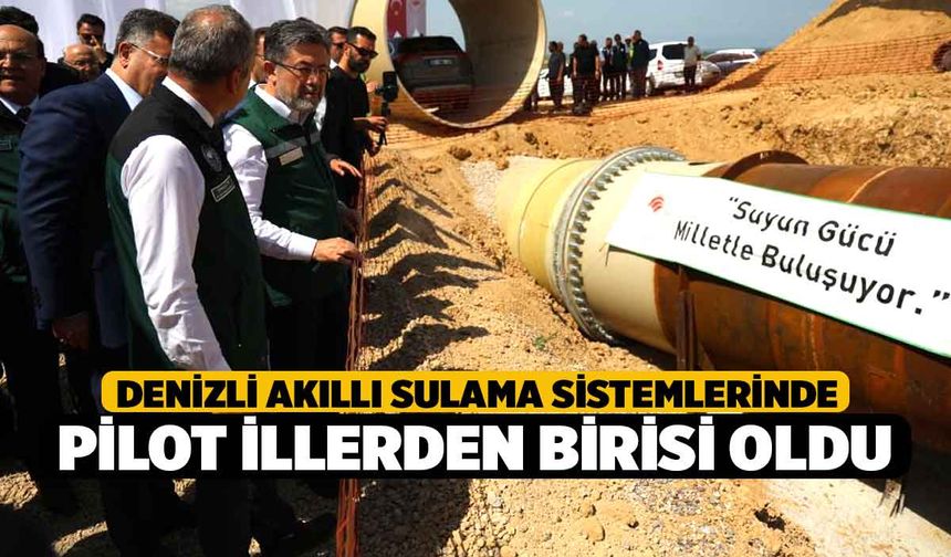 Denizli akıllı sulama sistemlerinde pilot illerden birisi oldu
