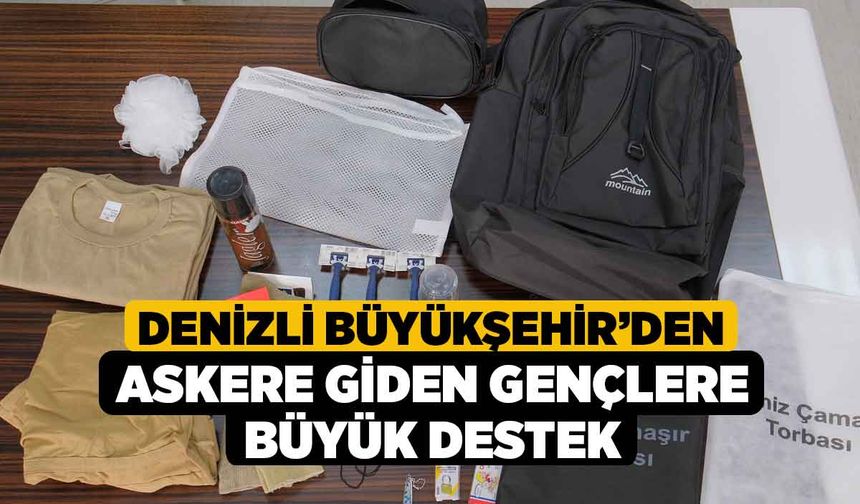 Denizli Büyükşehir’den askere giden gençlere büyük destek