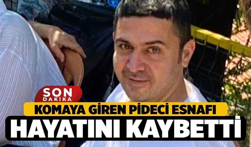 Pideci Esnafı Komaya Girdi Hastanede Hayatını Kaybetti