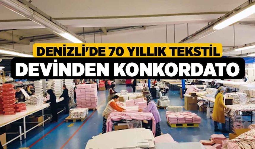 Denizli'de 70 Yıllık Tekstil Devinden Konkordato