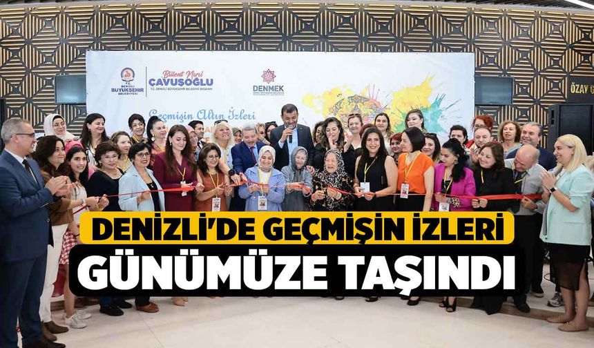 Denizli'de Geçmişin izleri günümüze taşındı