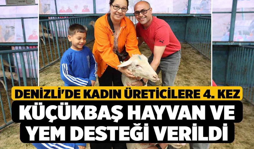 Denizli'de Kadın Üreticilere 4. Kez Küçükbaş Hayvan ve Yem Desteği verildi