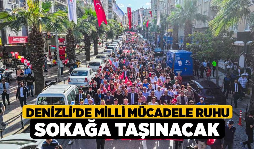 Denizli'de Milli Mücadele ruhu sokağa taşınacak
