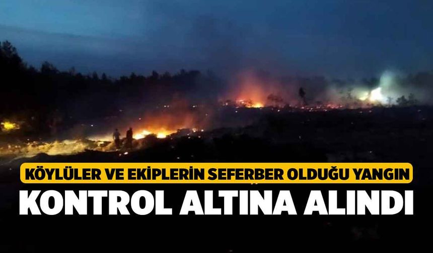Köylüler ve ekiplerin seferber olduğu yangın kontrol altına alındı