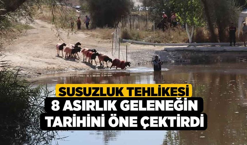 Susuzluk tehlikesi 8 asırlık geleneğin tarihini öne çektirdi
