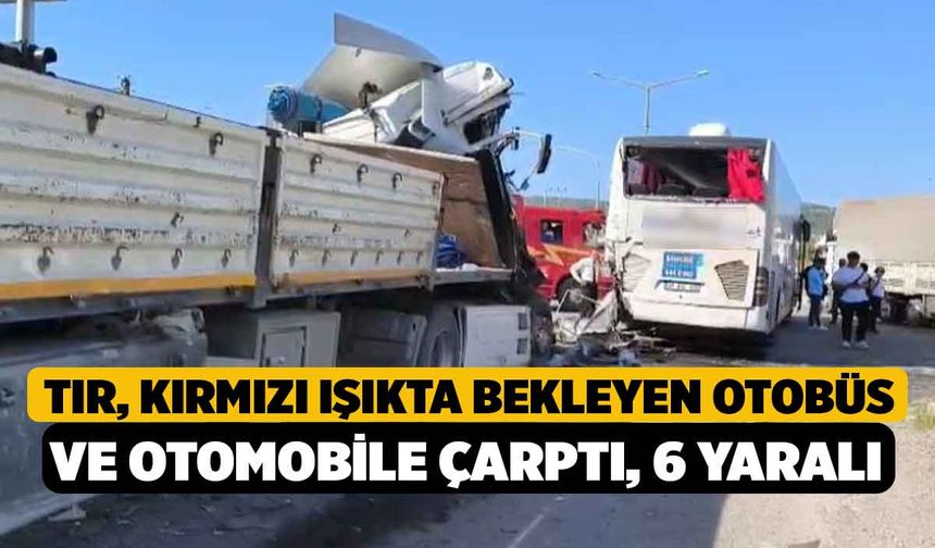 Tır, kırmızı ışıkta bekleyen otobüs ve otomobile çarptı, 6 yaralı