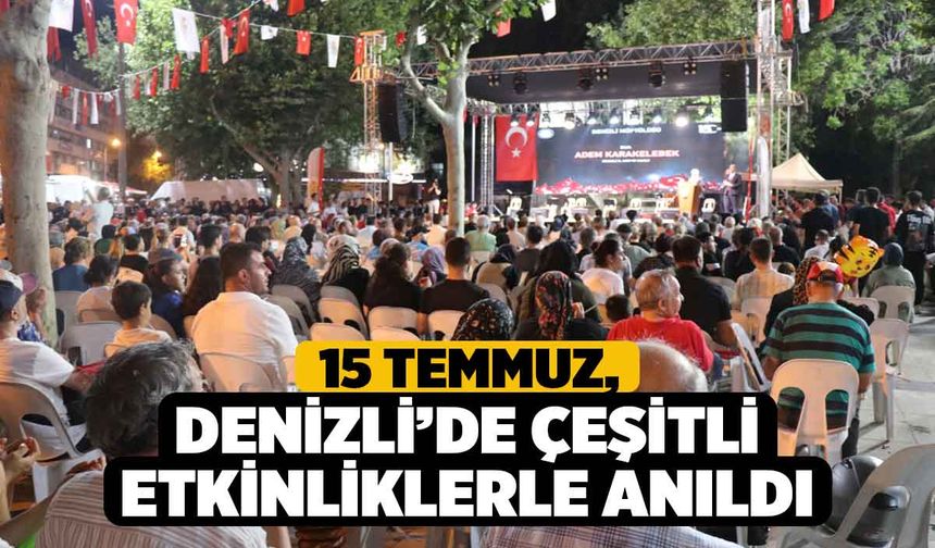 15 Temmuz, Denizli’de çeşitli etkinliklerle anıldı