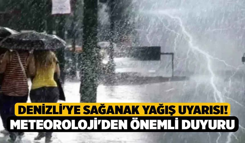 Denizli'ye Sağanak Yağış Uyarısı! Meteoroloji'den Önemli Duyuru
