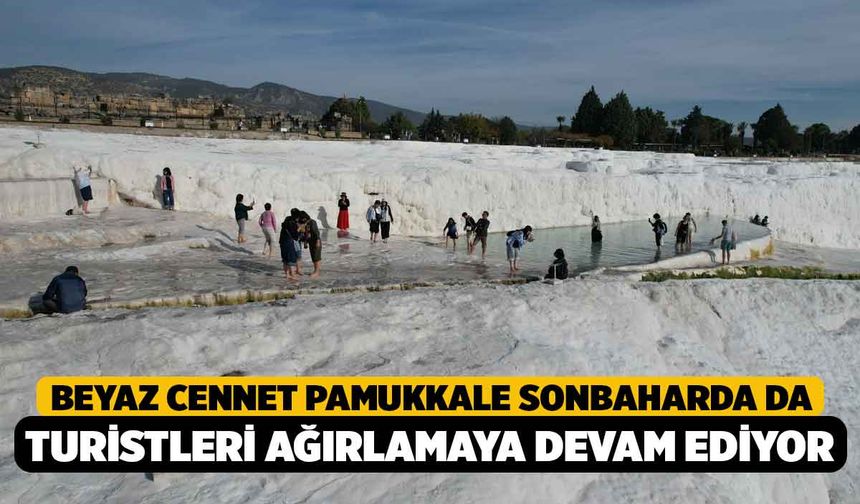 Beyaz Cennet Pamukkale Sonbaharda da Turistleri Ağırlamaya Devam Ediyor