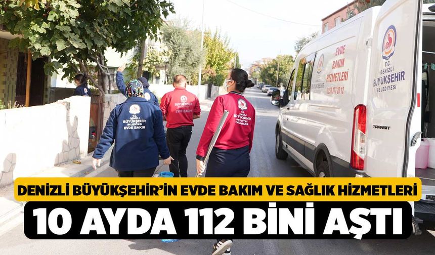 Denizli Büyükşehir’in evde bakım ve sağlık hizmetleri 10 ayda 112 bini aştı