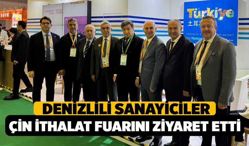 Denizlili Sanayiciler Çin Uluslararası İthalat Fuarını Ziyaret Etti