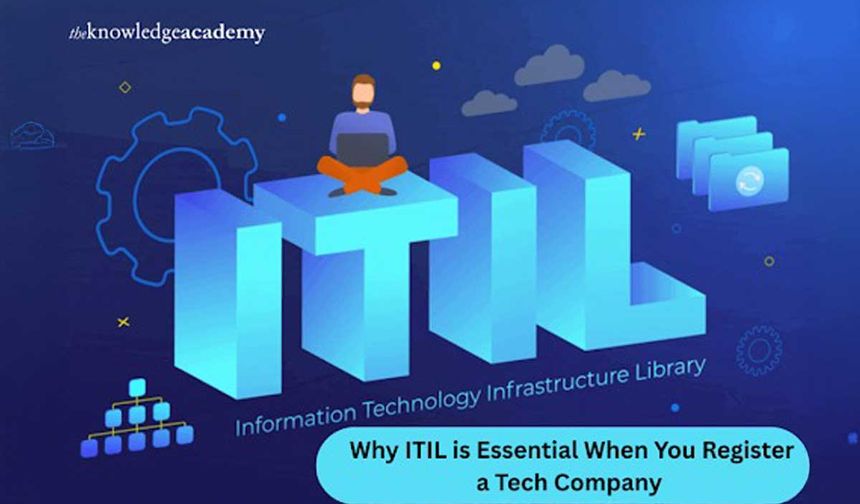 Why ITIL is Essential When You Register a Tech Company