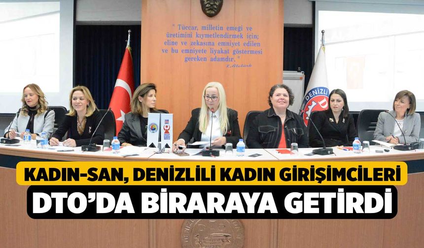 KADIN-SAN, Denizlili Kadın Girişimcileri DTO’da Biraraya Getirdi